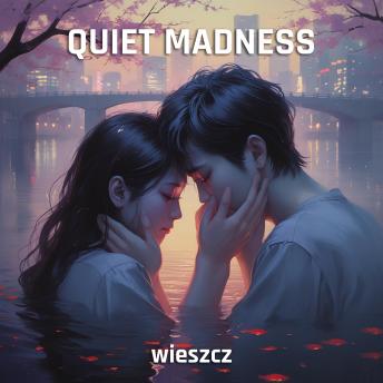 Quiet Madness: A Tokyo fantasy where love, lust, and reality intertwine with dangerous grace.
