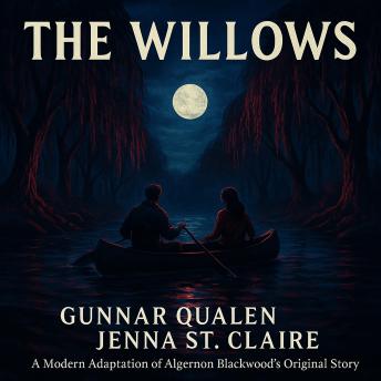 The Willows: by Algernon Blackwood Modernized