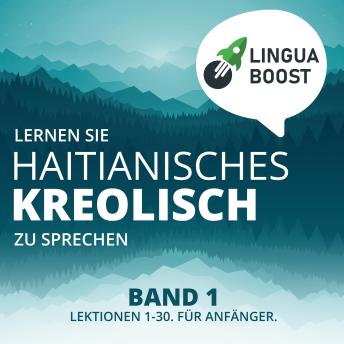 [German] - Lernen Sie Haitianisches Kreolisch zu sprechen. Band 1.: Lektionen 1-30. Für Anfänger.