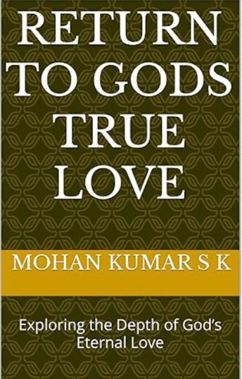 RETURN TO GODS TRUE LOVE: Exploring the Depth of God’s Eternal Love