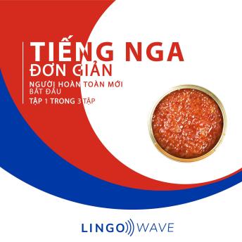 [Vietnamese] - Tiếng Nga đơn giản - Người hoàn toàn mới bắt đầu  - Tập 1 trong 3 tập