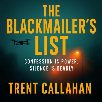 The Blackmailer’s List: Confession Is Power. Silence Is Deadly