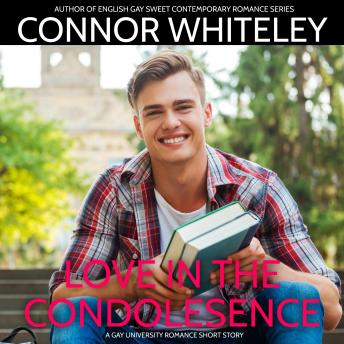 Love In The Condolence: A Gay University Second Chance Romance Short Story