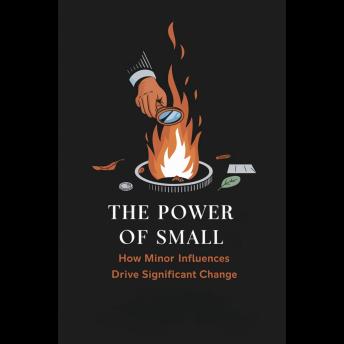 The Power of Small: How Minor Influences Drive Significant Change