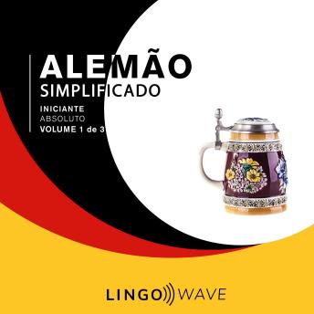 [Portuguese] - Alemão Simplificado - Iniciante Absoluto - Volume 1 de 3