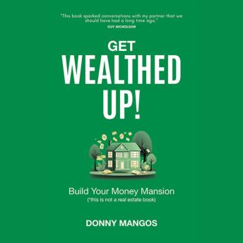 Get Wealthed Up!: Build Your Money Mansion