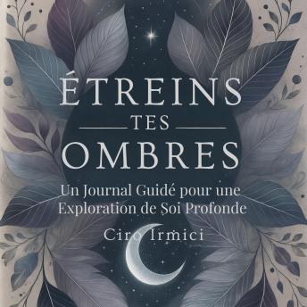 [French] - Étreins Tes Ombres : Un Journal Guidé pour une Exploration de Soi Profonde