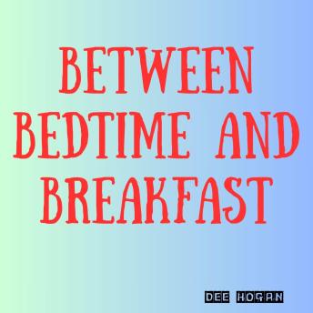 Between Bedtime and Breakfast