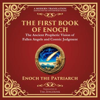 The First Book of Enoch (Enoch I): The Lost Ancient Scripture of Angels, Giants, and the End Times - A Modern Translation - Adapted for the Contemporary Reader