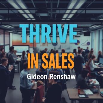 Thrive in Sales: Secrets to Unleashing Your Inner Champion: 'Unlock your sales potential! Dive into transformative audio lessons to unleash your inner champion today!'