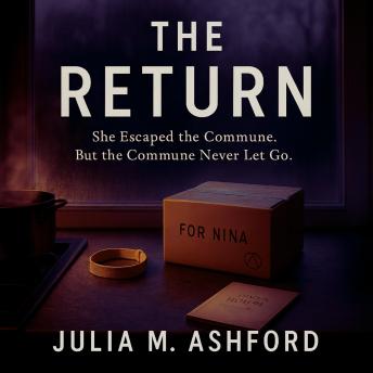 The Return: She Escaped the Commune. But the Commune Never Let Go.