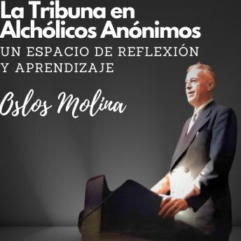 [Spanish] - La tribuna en Alcohólicos Anónimos, un espacio de reflexión y aprendizaje: Experiencias AA