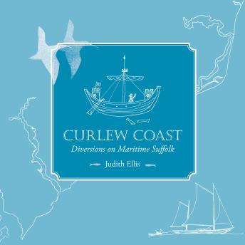 Curlew Coast: Diversions on Maritime Suffolk - Judith Ellis Curlew Coast: Diversions on Maritime Suffolk - Judith Ellis