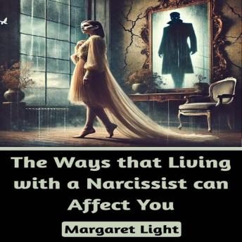 The Ways that Living with a Narcissist can Affect You