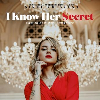 I Know Her Secret: Exposing the Celebrity’s Hung Secret