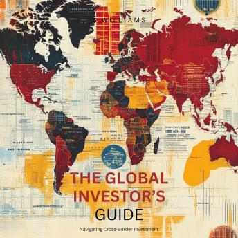 The Global Investor’s Guide: Navigating Cross-Border Investments