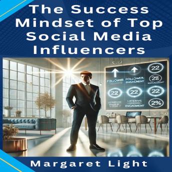 The Success Mindset of Top Social Media Influencers
