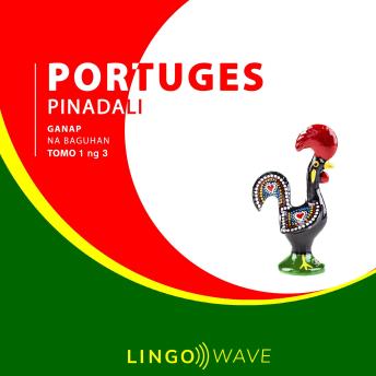 [Tagalog] - Portuges Pinadali - Ganap na Baguhan - Tomo 1 ng 3