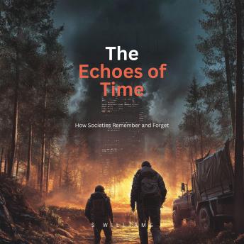 The Echoes of Time: How Societies Remember and Forget