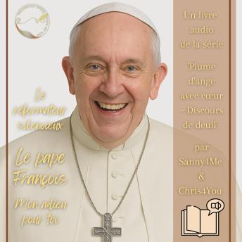 [French] - Le réformateur silencieux - Le pape François: Mon adieu pour toi