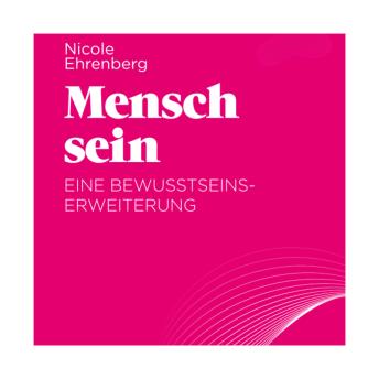 [German] - Mensch sein: Eine Bewusstseinserweiterung