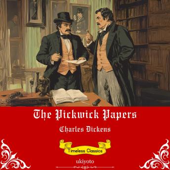 The Pickwick Papers | Timeless Classics