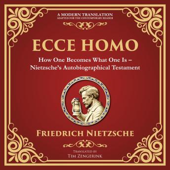 Ecce Homo: How to Become Who You Are – A Modern Translation – Adapted for the Contemporary Reader