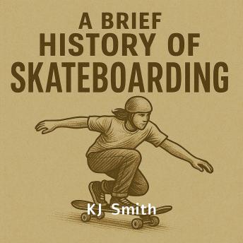 A Brief History of Skateboarding