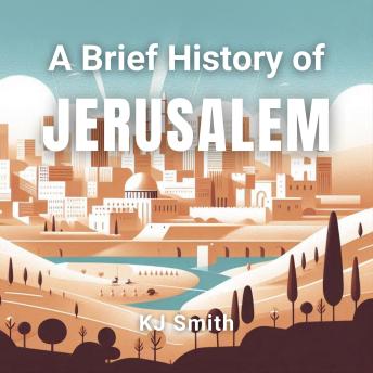 A Brief History of Jerusalem