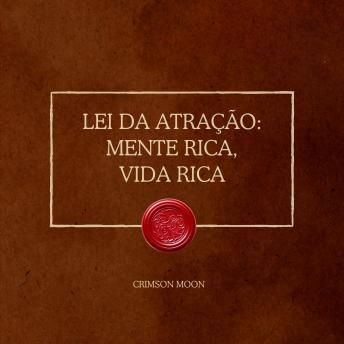 [Portuguese] - Lei da Atração: Mente Rica, Vida Rica: Reprograme seu subconsciente para abundância financeira