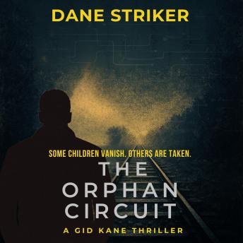 The Orphan Circuit: A Gid Kane Thriller