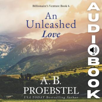 An Unleashed Love: Billionaire's Venture, Book 6