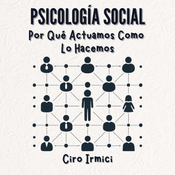 [Spanish] - Psicología Social: Por Qué Actuamos Como Lo Hacemos