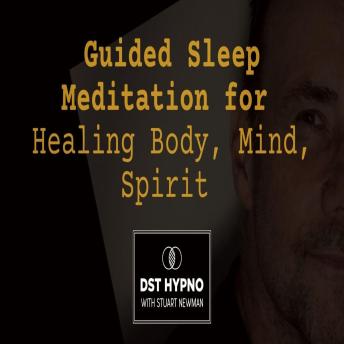 Guided Sleep Meditation for Healing Body, Mind, Spirit  - A guided meditation - DST Hypno with Stu Newman