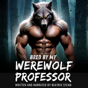 Bred by my Werewolf Professor: Spicy Monster Breeding Romance Smut Short Story