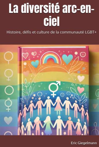 [French] - La diversité arc-en-ciel: Histoire, défis et culture de la communauté LGBT+