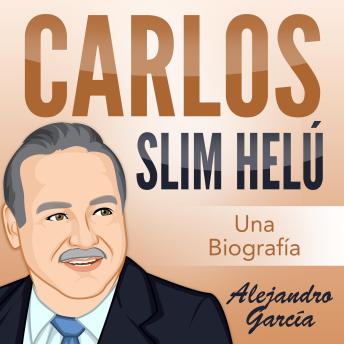 [Spanish] - Carlos Slim Helú: Una Biografía