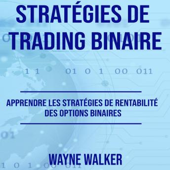 [French] - Stratégies de Trading Binaire: Apprendre les stratégies de rentabilité des options binaires