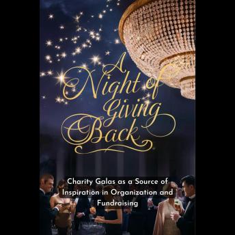 A Night of Giving Back: Charity Galas as a Source of Inspiration in Organization and Fundraising