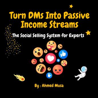 Turn DMs Into Passive Income Streams: The Social Selling System for Experts