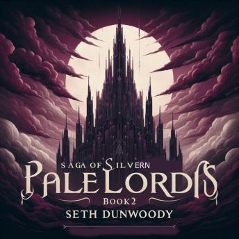 Saga of silvern Book 2 Pale Lords: - 'The Pale Lords Rise in Silence'
