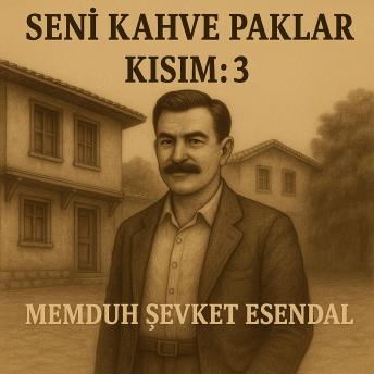 [Turkish] - Seni Kahve Paklar: Kısım: 3