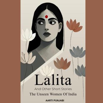 Lalita And Other Short Stories: The Unseen Women Of India