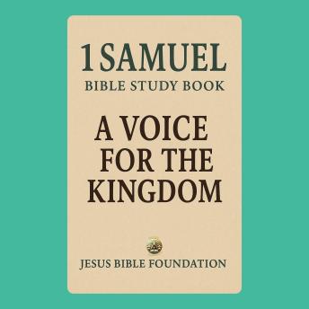 1 Samuel Bible Study Book: A Voice for the Kingdom