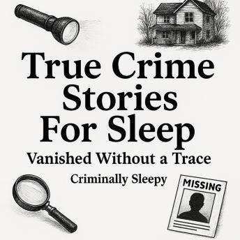 True Crime Stories For Sleep: Vanished Without a Trace