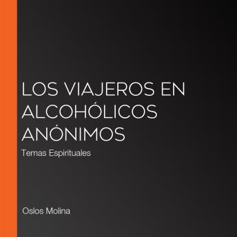 [Spanish] - Los viajeros en Alcohólicos Anónimos: Temas Espirituales