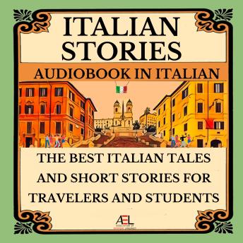 [Italian] - The Best Italian Tales and Short Stories for Travelers and Students: Audiobook in Italian