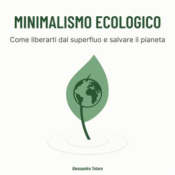 [Italian] - Minimalismo Ecologico: Come liberarti dal superfluo e salvare il pianeta