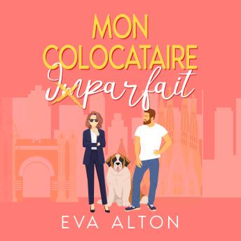 [French] - Mon colocataire imparfait: une comédie romantique de cohabitation forcée