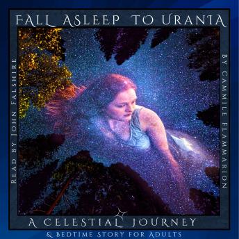 Fall Asleep to URANIA: A Celestial Journey and Bedtime Story for Adults: A Cosmic Dream for Relaxation, Insomnia, Anxiety & Stress Relief